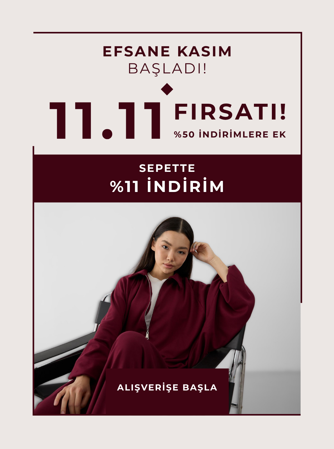 Efsane Kasım 11.11 Koleksiyonu!